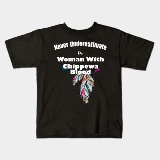 Never underestimate a woman with Chippewa Blood Kids T-Shirt